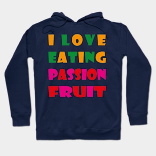 i love eating passion fruit Hoodie